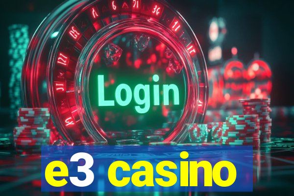 e3 casino